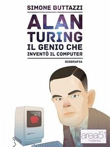 Alan Turing. Il genio che inventò il computer (eBook, ePUB) - Buttazzi, Simone