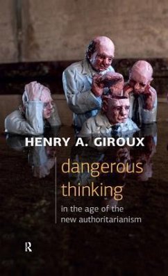 Dangerous Thinking in the Age of the New Authoritarianism - Giroux, Henry A