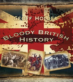 Bloody British History: Britain (eBook, ePUB) - Holder, Geoff