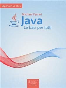 Java. Le basi per tutti (eBook, ePUB) - Ferrari, Michael