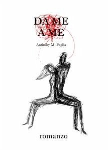 Da me a me (eBook, ePUB) - M. Paglia, Anthony