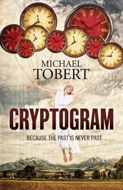 Cryptogram: ... Because the Past Is Never Past - Tobert, Michael