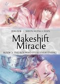 Makeshift Miracle Book 2: The Boy Who Stole Everything