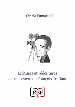 Écritures et réécritures dans l'oeuvre de François Truffaut (eBook, PDF) - Fumaroni, Cinzia