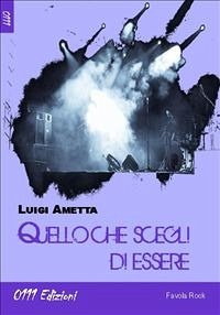 Quello che scegli di essere (eBook, PDF) - Ametta, Luigi