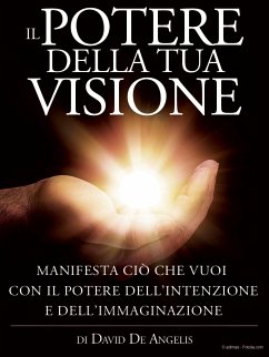 Il POTERE della Tua VISIONE (eBook, ePUB) - ciò, Manifesta; De Angelis, David