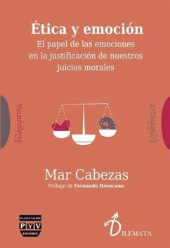 Ética y emoción : el papel de las emociones en la justificación de nuestros juicios morales - Cabezas Hernández, Mar