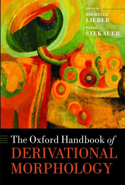 The Oxford Handbook of Derivational Morphology (eBook, PDF) The Oxford Handbook of Derivational Morphology (eBook, PDF)