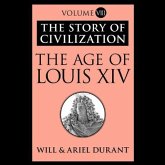 The Age of Louis XIV: A History of European Civilization in the Period of Pascal, Moliere, Cromwell, Milton, Peter the Great, Newton, and Sp