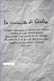 La rivincita di giulia. ovvero cosa fare a milano se ti trovi vittima di una &quote;distorsione temporale&quote;, al centro di un intrigo finanziario e la tua ex del liceo, per ragioni sconosciute, ti vuole rovinare (eBook, ePUB)