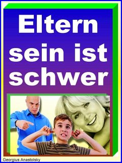 Eltern sein ist schwer (eBook, ePUB) - Anastolsky, Georgius