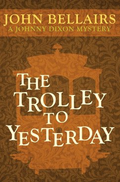 The Trolley to Yesterday - Bellairs, John