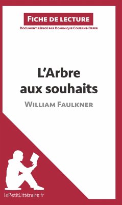 L'Arbre aux souhaits de William Faulkner (Fiche de lecture) - Lepetitlitteraire; Dominique Coutant-Defer