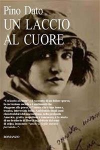 Un laccio al cuore (eBook, ePUB) - Dato, Pino