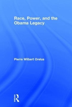 Race, Power, and the Obama Legacy - Orelus, Pierre