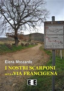 I nostri scarponi sulla Via Francigena (eBook, ePUB) - Moscardo, Elena