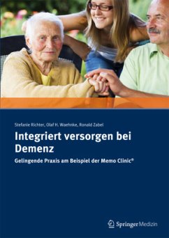 Integriert versorgen bei Demenz - Richter, Stefanie;Waehnke, Olaf H.;Zabel, Ronald R.