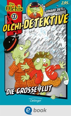 Die große Flut / Olchi-Detektive Bd.13 (eBook, ePUB) - Dietl, Erhard; Iland-Olschewski, Barbara