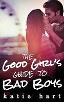 A Good Girl's Guide To Bad Boys (eBook, ePUB) - Hart, Katie