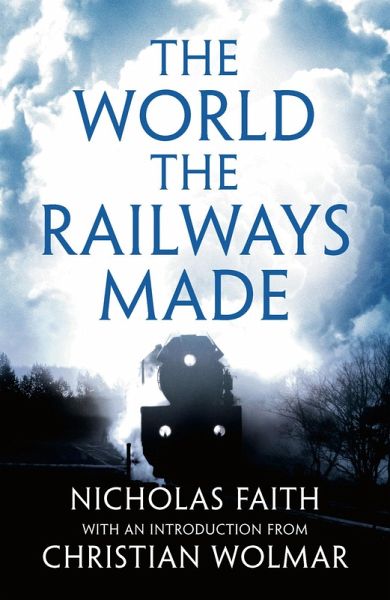The World the Railways Made (eBook, ePUB) The World the Railways Made (eBook, ePUB)