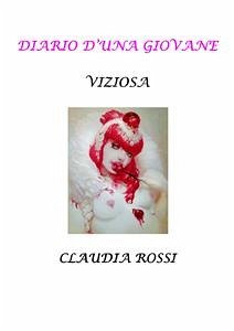 Diario di una giovane viziosa (eBook, PDF) - Rossi, Claudia