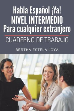 Habla Espanol YA! Nivel Intermedio Para Cualquier Extranjero - Loya, Bertha Estela