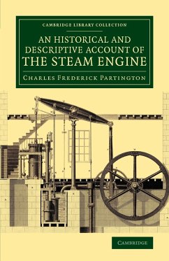 An Historical and Descriptive Account of the Steam Engine - Partington, Charles Frederick