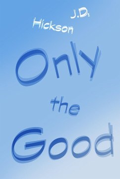 Only the Good - Hickson, J. D.