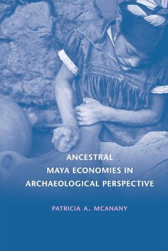 Ancestral Maya Economies in Archaeological Perspective - McAnany, Patricia