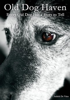 Old Dog Haven: Every Old Dog Has a Story to Tell