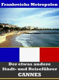 Cannes - Der etwas andere Stadt- und Reiseführer - Mit Reise - Wörterbuch Deutsch-Französisch (eBook, ePUB)