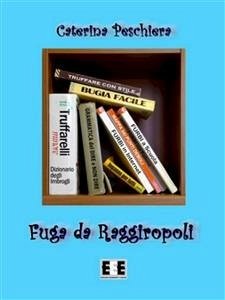 Fuga da Raggiropoli (eBook, ePUB) - Peschiera, Caterina