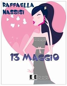 Tredici maggio (eBook, ePUB) - Nassisi, Raffaella