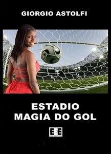 Estadio “Magia do gol” (Una favola sul calcio) (eBook, ePUB) - Astolfi, Giorgio