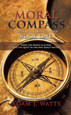 Moral Compass (the Samuel Beasley Trilogy) Book One - Watts, Adam J.