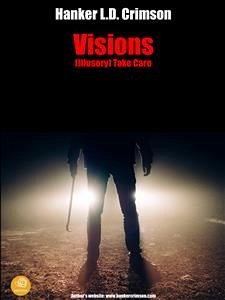 VISIONS - (Illusory) Take Care (eBook, ePUB) - L.D. Crimson, Hanker; L.d. Crimson, Hanker