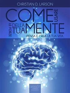 Come usare le forze della tua mente (eBook, ePUB) - D. Larson, Christian