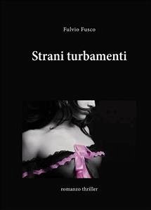 Strani Turbamenti (eBook, ePUB) - Fusco, Fulvio