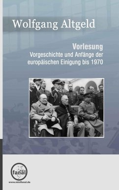 Vorgeschichte und Anfänge der europäischen Einigung bis 1970 (eBook, ePUB) - Altgeld, Wolfgang