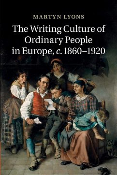 The Writing Culture of Ordinary People in Europe, C.1860 1920 - Lyons, Martyn