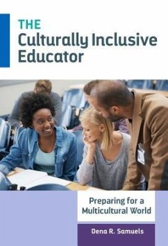 The Culturally Inclusive Educator - Samuels, Dena R