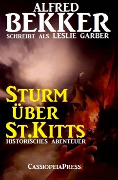 Sturm über St.Kitts: Historisches Abenteuer (eBook, ePUB) - Bekker, Alfred