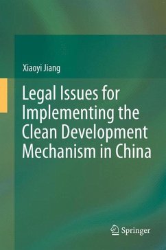 Legal Issues for Implementing the Clean Development Mechanism in China - Jiang, Xiaoyi