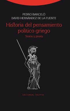 Historia del pensamiento político griego : teoría y praxis - Barceló, Pedro; Hernández de la Fuente, David