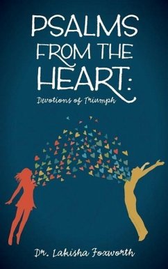 Psalms from the Heart: Devotions of Triumph - Foxworth, Lakisha