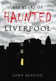 800 Years of Haunted Liverpool (eBook, ePUB)