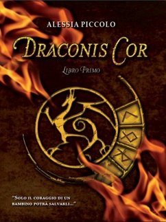 Draconis cor - libro primo (eBook, ePUB) - Piccolo, Alessia