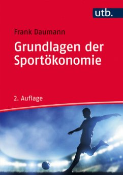 Grundlagen der Sportökonomie - Daumann, Frank