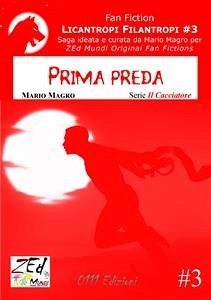 Prima preda. Licantropi Filantropi #3 (eBook, ePUB) - Magro, Mario