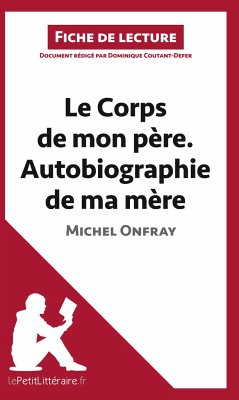 Le Corps de mon père. Autobiographie de ma mère de Michel Onfray (Fiche de lecture) - Lepetitlitteraire; Dominique Coutant-Defer